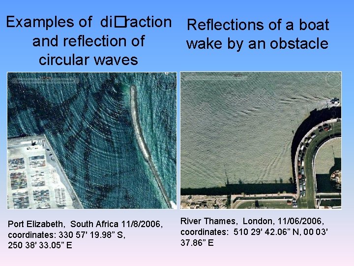 Examples of di�raction Reﬂections of a boat and reﬂection of wake by an obstacle