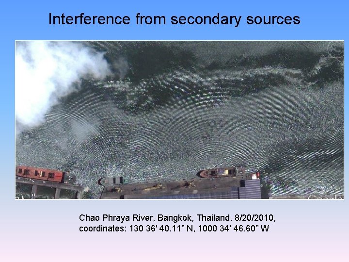 Interference from secondary sources Chao Phraya River, Bangkok, Thailand, 8/20/2010, coordinates: 130 36′ 40.