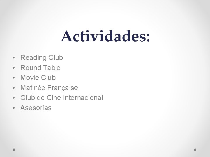 Actividades: • • • Reading Club Round Table Movie Club Matinée Française Club de
