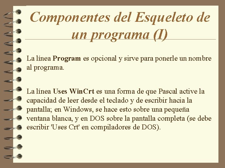 Componentes del Esqueleto de un programa (I) La línea Program es opcional y sirve