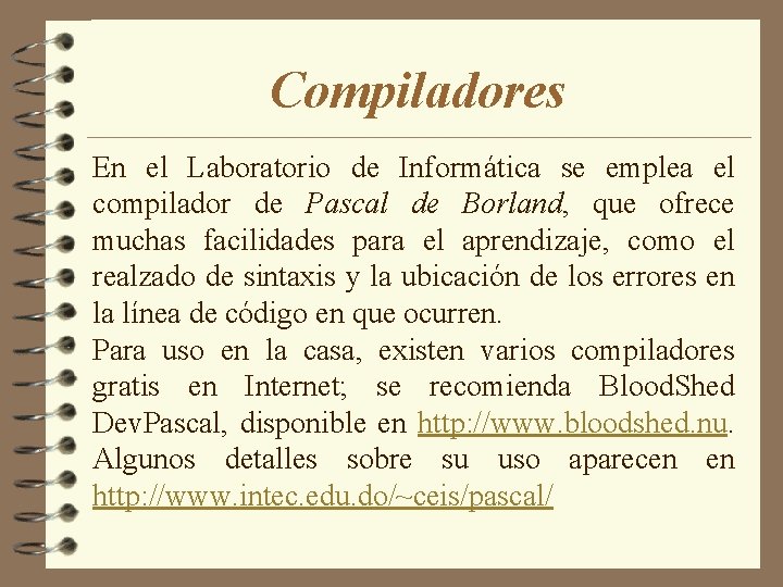 Compiladores En el Laboratorio de Informática se emplea el compilador de Pascal de Borland,