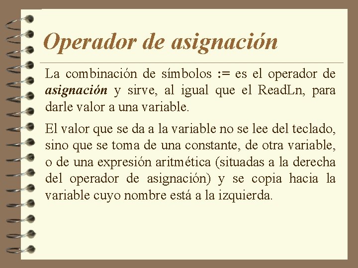 Operador de asignación La combinación de símbolos : = es el operador de asignación