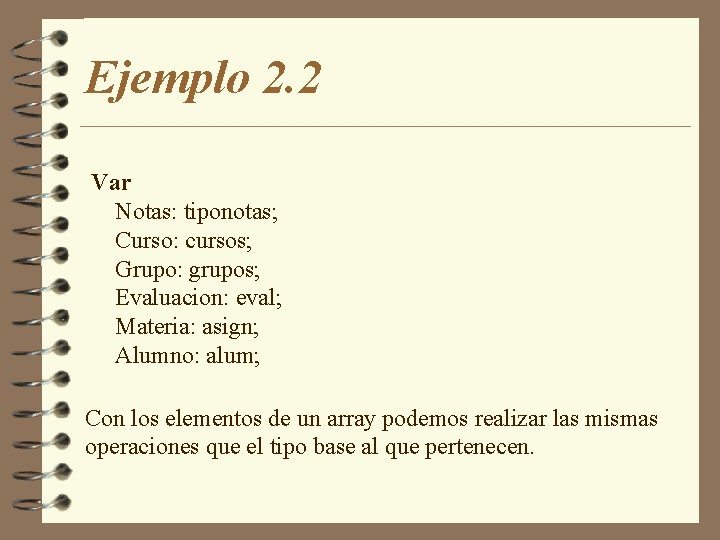 Ejemplo 2. 2 Var Notas: tiponotas; Curso: cursos; Grupo: grupos; Evaluacion: eval; Materia: asign;