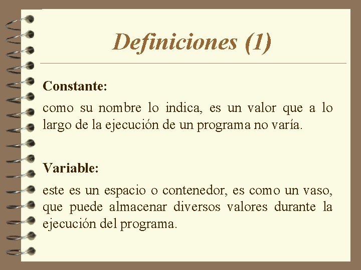 Definiciones (1) Constante: como su nombre lo indica, es un valor que a lo