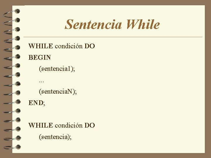 Sentencia While WHILE condición DO BEGIN (sentencia 1); . . . (sentencia. N); END;