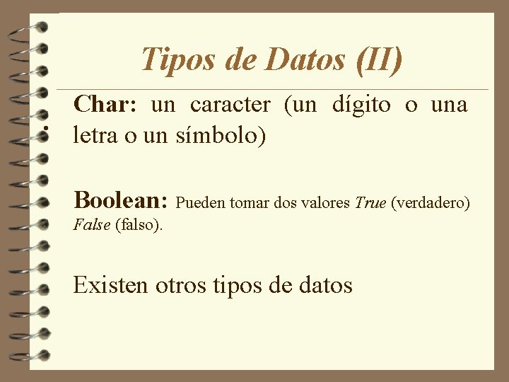 Tipos de Datos (II) • Char: un caracter (un dígito o una letra o