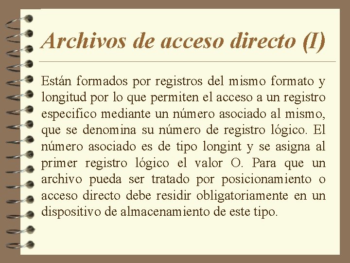 Archivos de acceso directo (I) Están formados por registros del mismo formato y longitud