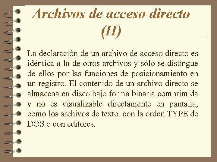 Archivos de acceso directo (II) La declaración de un archivo de acceso directo es