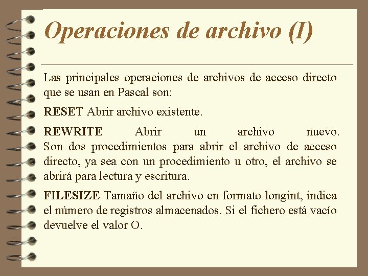 Operaciones de archivo (I) Las principales operaciones de archivos de acceso directo que se