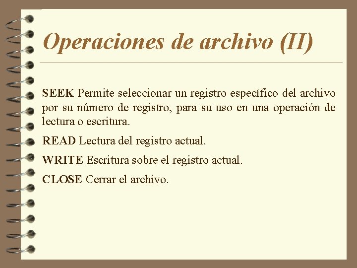 Operaciones de archivo (II) SEEK Permite seleccionar un registro específico del archivo por su