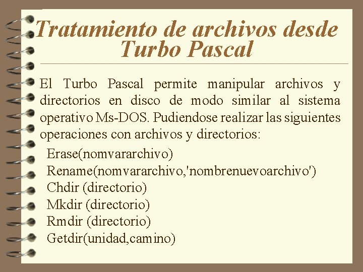 Tratamiento de archivos desde Turbo Pascal El Turbo Pascal permite manipular archivos y directorios