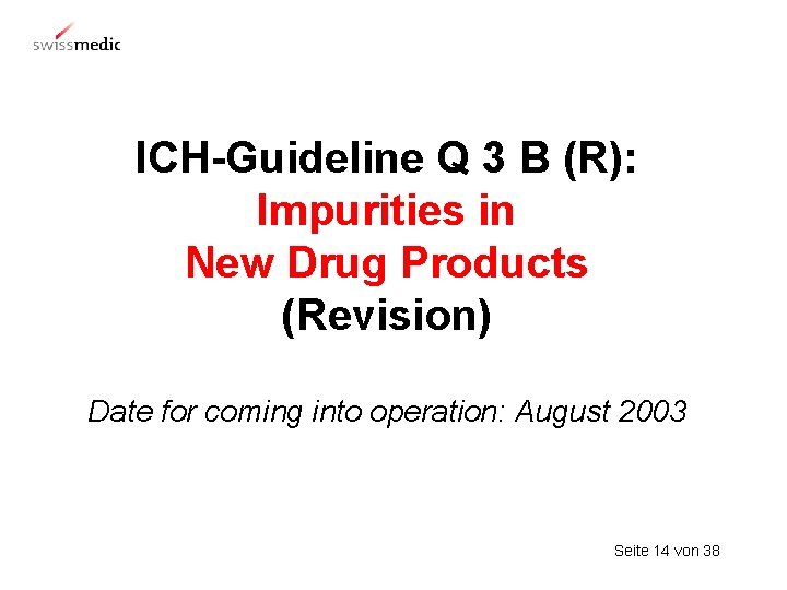 ICH-Guideline Q 3 B (R): Impurities in New Drug Products (Revision) Date for coming