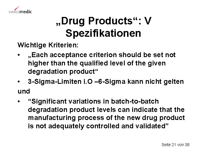 „Drug Products“: V Spezifikationen Wichtige Kriterien: • „Each acceptance criterion should be set not