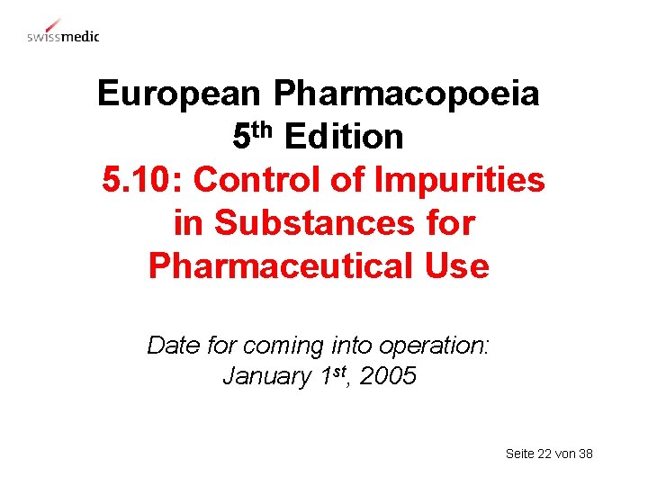 European Pharmacopoeia 5 th Edition 5. 10: Control of Impurities in Substances for Pharmaceutical