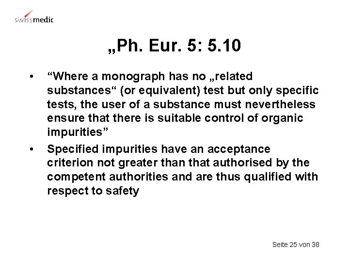„Ph. Eur. 5: 5. 10 • • “Where a monograph has no „related substances“