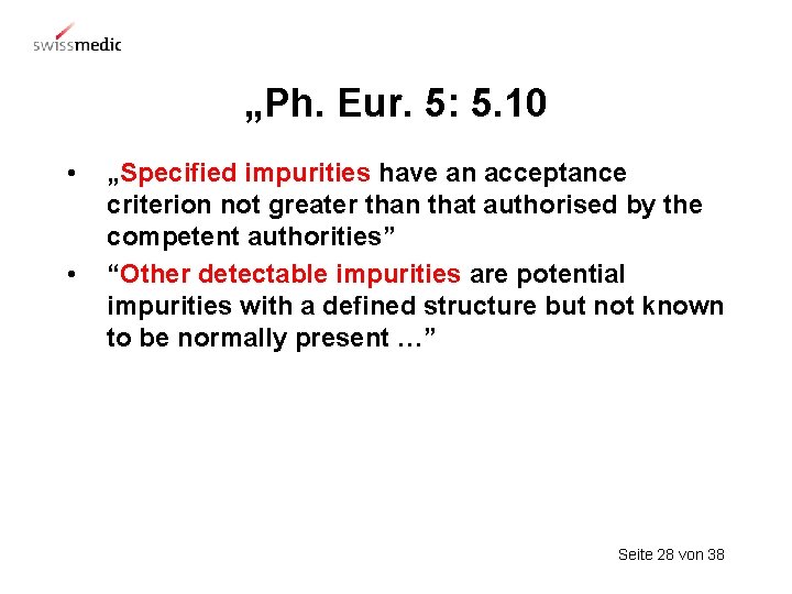 „Ph. Eur. 5: 5. 10 • • „Specified impurities have an acceptance criterion not