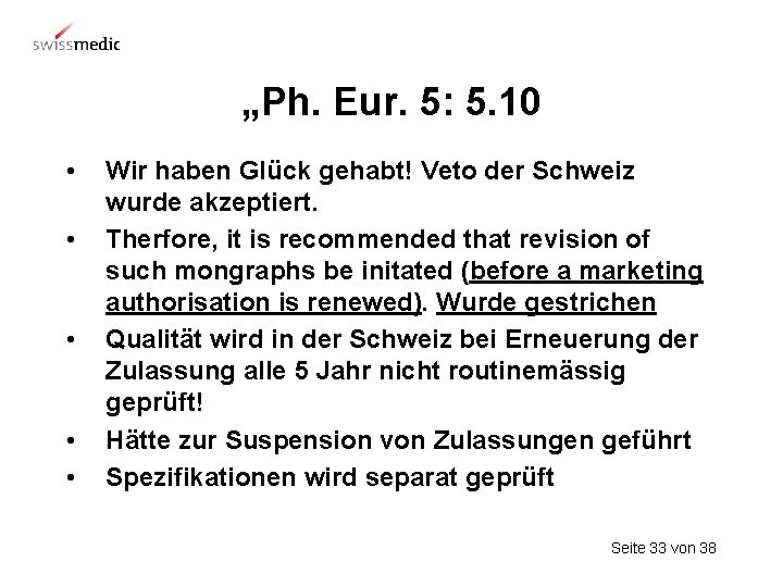 „Ph. Eur. 5: 5. 10 • • • Wir haben Glück gehabt! Veto der