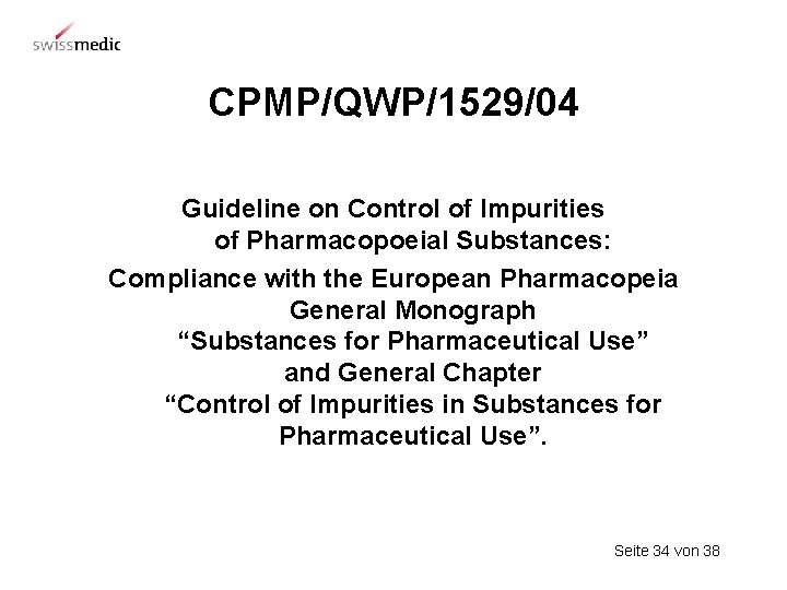 CPMP/QWP/1529/04 Guideline on Control of Impurities of Pharmacopoeial Substances: Compliance with the European Pharmacopeia