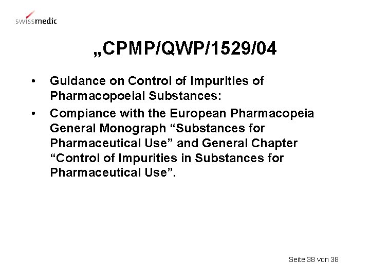 „CPMP/QWP/1529/04 • • Guidance on Control of Impurities of Pharmacopoeial Substances: Compiance with the