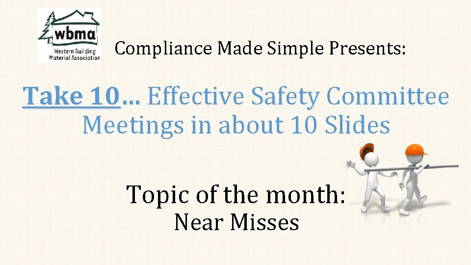 Compliance Made Simple Presents: Take 10… Effective Safety Committee Meetings in about 10 Slides