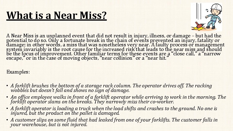 What is a Near Miss? A Near Miss is an unplanned event that did