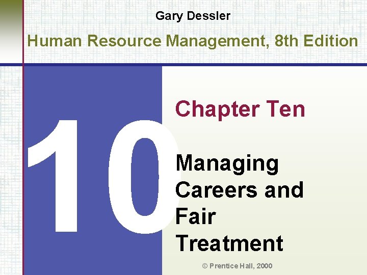 Gary Dessler Human Resource Management, 8 th Edition 10 Chapter Ten Managing Careers and