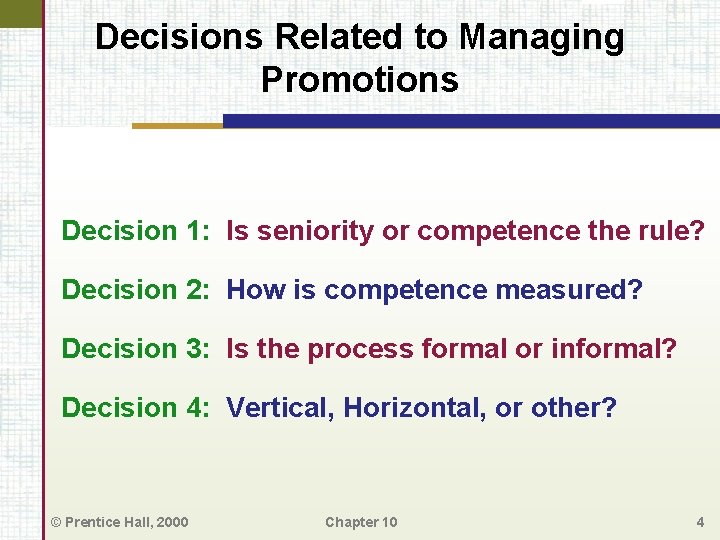 Decisions Related to Managing Promotions Decision 1: Is seniority or competence the rule? Decision