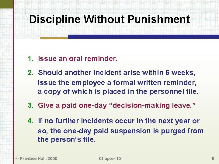 Discipline Without Punishment 1. Issue an oral reminder. 2. Should another incident arise within