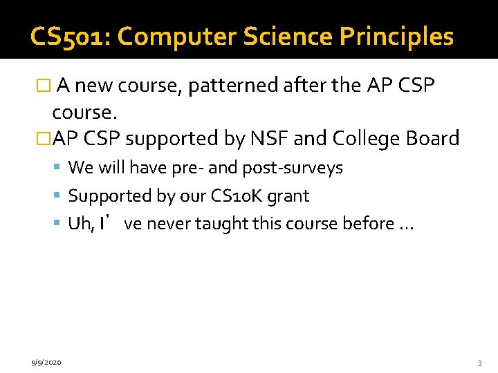 CS 501: Computer Science Principles � A new course, patterned after the AP CSP