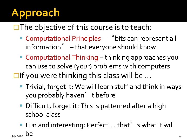 Approach �The objective of this course is to teach: Computational Principles – “bits can