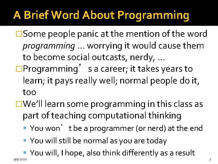 A Brief Word About Programming �Some people panic at the mention of the word
