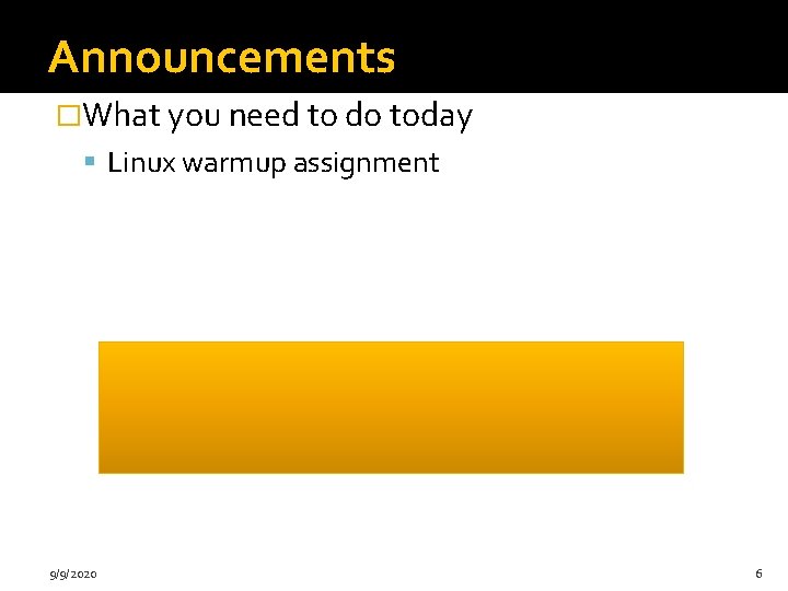 Announcements �What you need to do today Linux warmup assignment 9/9/2020 6 