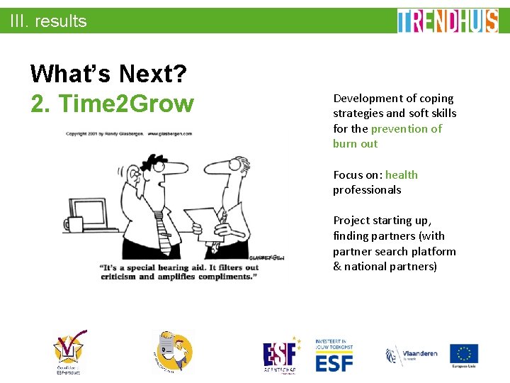 III. results What’s Next? 2. Time 2 Grow Development of coping strategies and soft