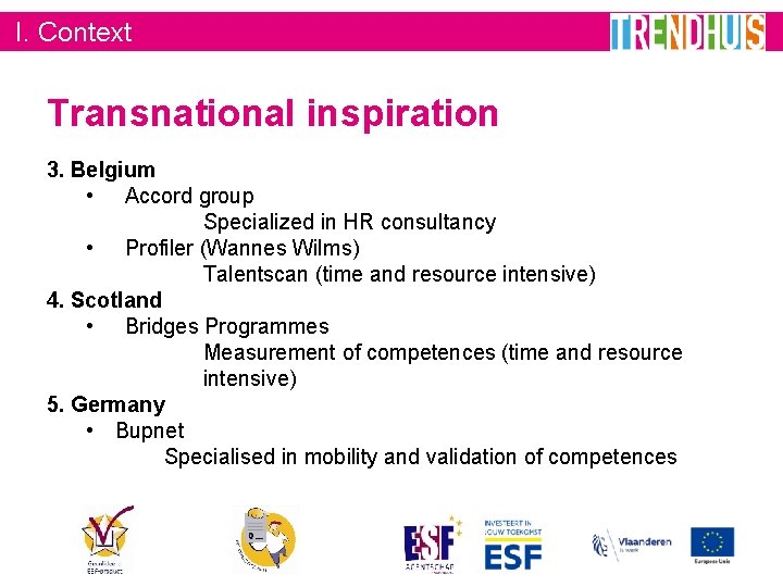 I. Context Transnational inspiration 3. Belgium • Accord group Specialized in HR consultancy •