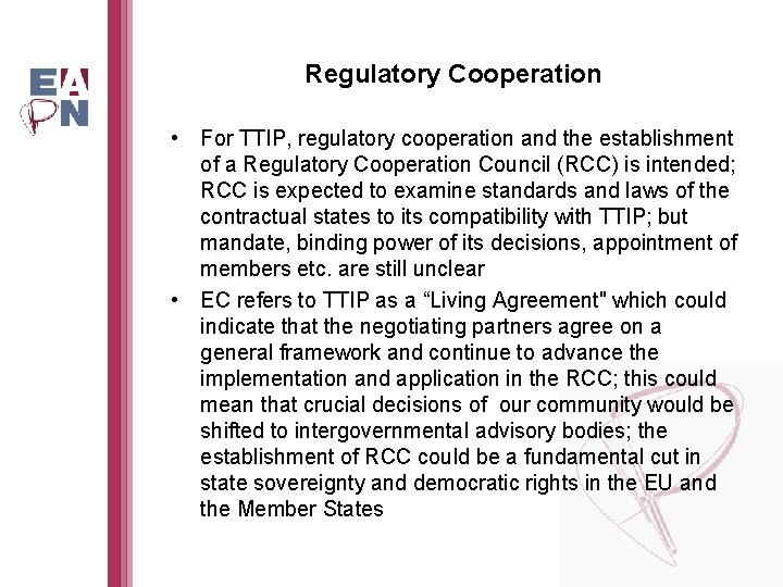 Regulatory Cooperation • For TTIP, regulatory cooperation and the establishment of a Regulatory Cooperation