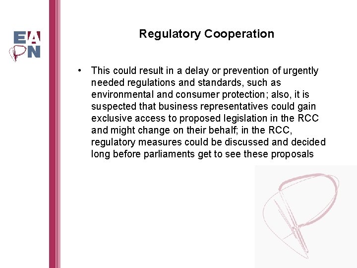 Regulatory Cooperation • This could result in a delay or prevention of urgently needed