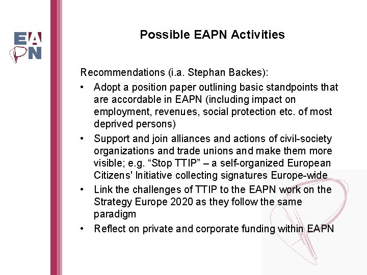 Possible EAPN Activities Recommendations (i. a. Stephan Backes): • Adopt a position paper outlining