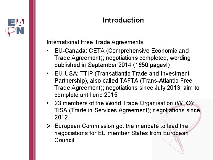 Introduction International Free Trade Agreements • EU-Canada: CETA (Comprehensive Economic and Trade Agreement); negotiations