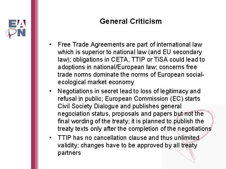 General Criticism • Free Trade Agreements are part of international law which is superior