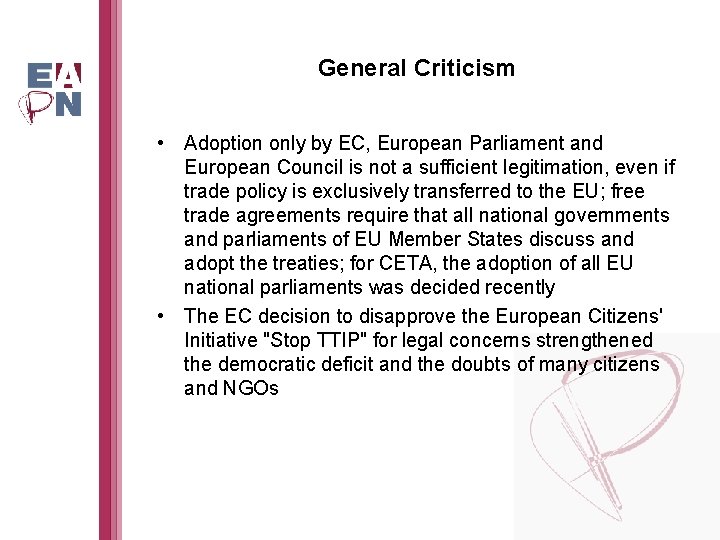 General Criticism • Adoption only by EC, European Parliament and European Council is not