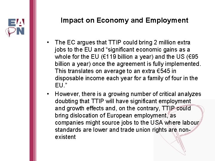 Impact on Economy and Employment • The EC argues that TTIP could bring 2