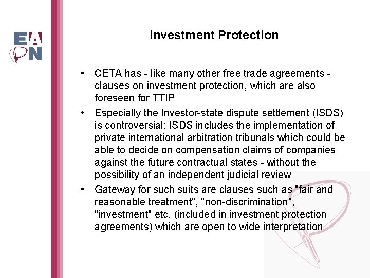 Investment Protection • CETA has - like many other free trade agreements clauses on