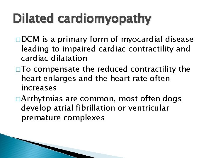 Dilated cardiomyopathy � DCM is a primary form of myocardial disease leading to impaired