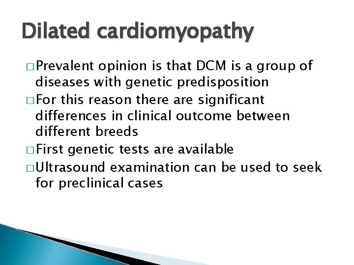 Dilated cardiomyopathy � Prevalent opinion is that DCM is a group of diseases with