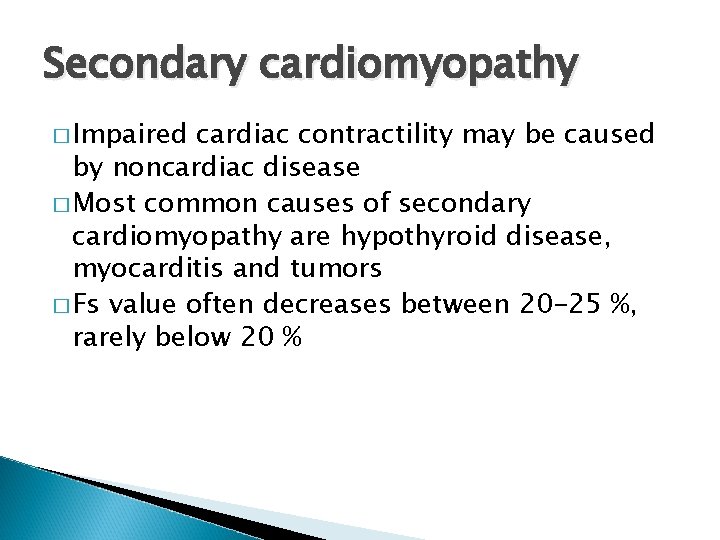 Secondary cardiomyopathy � Impaired cardiac contractility may be caused by noncardiac disease � Most