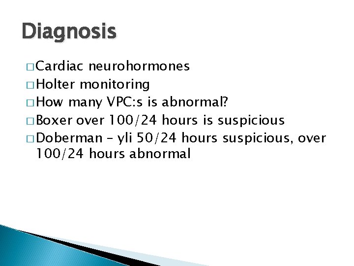 Diagnosis � Cardiac neurohormones � Holter monitoring � How many VPC: s is abnormal?