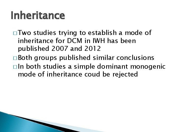 Inheritance � Two studies trying to establish a mode of inheritance for DCM in