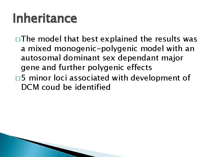 Inheritance � The model that best explained the results was a mixed monogenic-polygenic model
