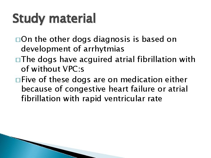 Study material � On the other dogs diagnosis is based on development of arrhytmias