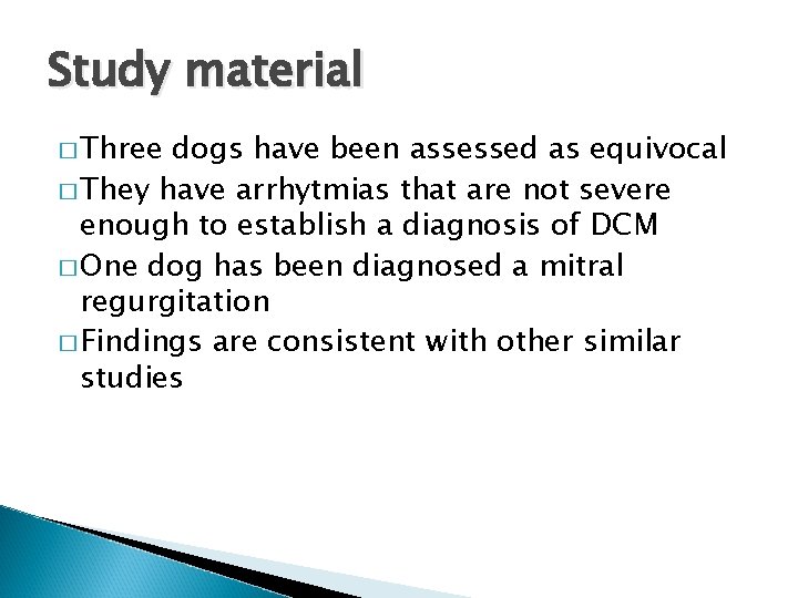 Study material � Three dogs have been assessed as equivocal � They have arrhytmias